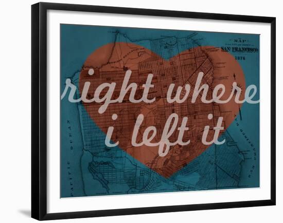 Right Where I Left it - 1876, San Francisco 1876, California, United States Map-null-Framed Giclee Print