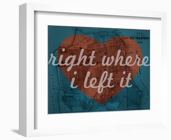 Right Where I Left it - 1876, San Francisco 1876, California, United States Map-null-Framed Giclee Print