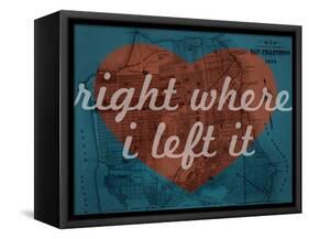 Right Where I Left it - 1876, San Francisco 1876, California, United States Map-null-Framed Stretched Canvas