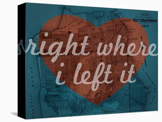 Right Where I Left it - 1876, San Francisco 1876, California, United States Map-null-Stretched Canvas