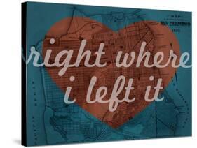 Right Where I Left it - 1876, San Francisco 1876, California, United States Map-null-Stretched Canvas