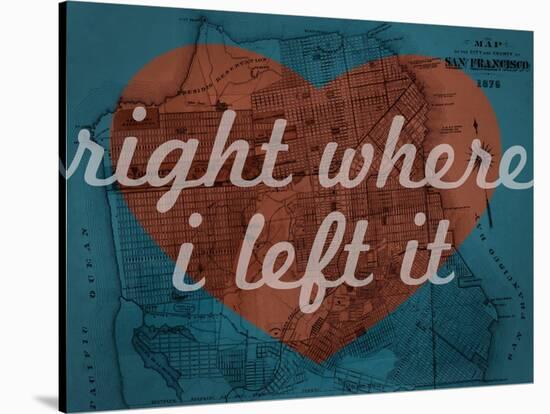 Right Where I Left it - 1876, San Francisco 1876, California, United States Map-null-Stretched Canvas