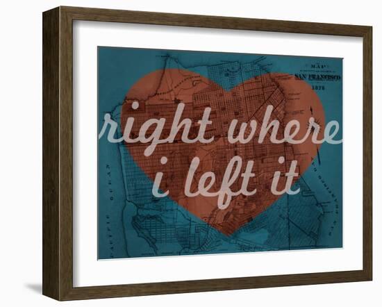 Right Where I Left it - 1876, San Francisco 1876, California, United States Map-null-Framed Giclee Print