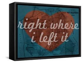 Right Where I Left it - 1876, San Francisco 1876, California, United States Map-null-Framed Stretched Canvas