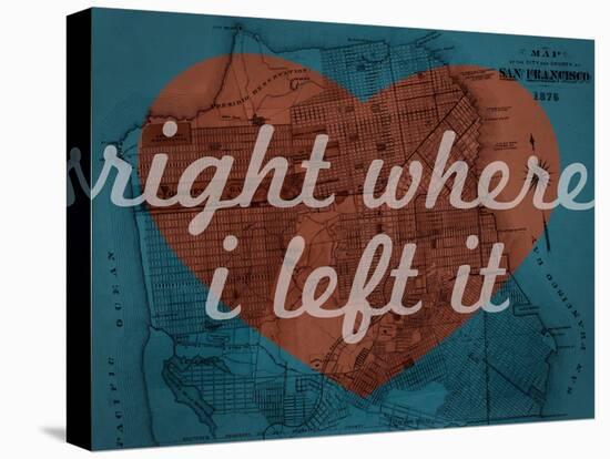 Right Where I Left it - 1876, San Francisco 1876, California, United States Map-null-Stretched Canvas