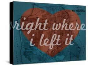 Right Where I Left it - 1876, San Francisco 1876, California, United States Map-null-Stretched Canvas