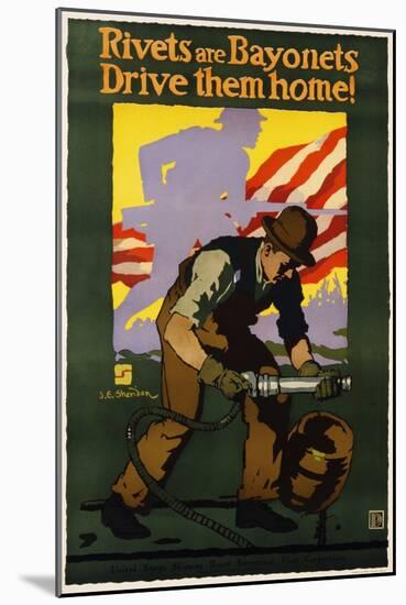 Rivets are Bayonets, Drive Them Home! Poster-J.E. Sheridan-Mounted Giclee Print