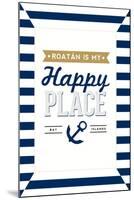 Roatan is my Happy Place - Stripes-Lantern Press-Mounted Art Print