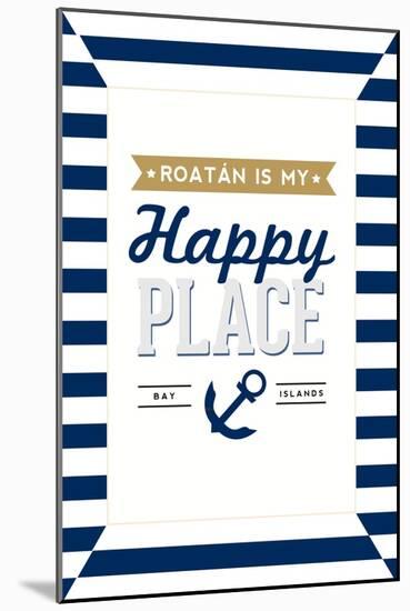 Roatan is my Happy Place - Stripes-Lantern Press-Mounted Art Print