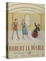 Robert the Devil, a Drama in Five Acts, a Vaudeville-null-Stretched Canvas