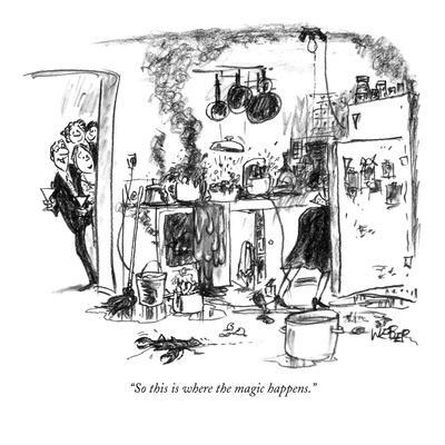 "So this is where the magic happens." - New Yorker Cartoon