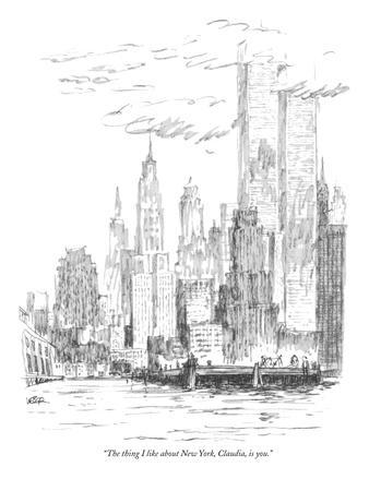 "The thing I like about New York, Claudia, is you." - New Yorker Cartoon