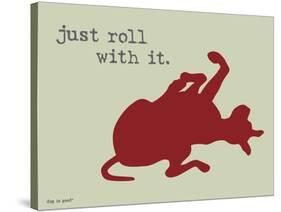 Roll With It-Dog is Good-Stretched Canvas