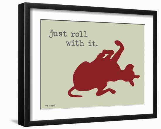 Roll With It-Dog is Good-Framed Art Print