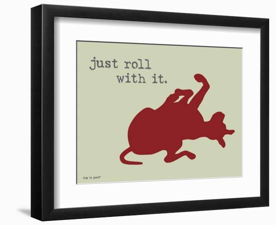 Roll With It-Dog is Good-Framed Art Print