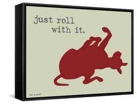 Roll With It-Dog is Good-Framed Stretched Canvas