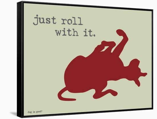 Roll With It-Dog is Good-Framed Stretched Canvas