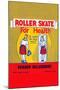 Roller Skate For Health-null-Mounted Art Print