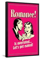 Romance Is Overrated Let's Get Naked Funny Retro Poster-Retrospoofs-Framed Poster