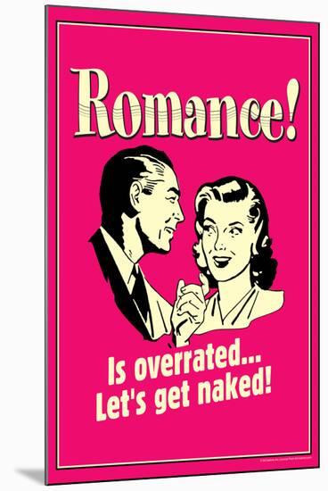 Romance Is Overrated Let's Get Naked Funny Retro Poster-Retrospoofs-Mounted Poster