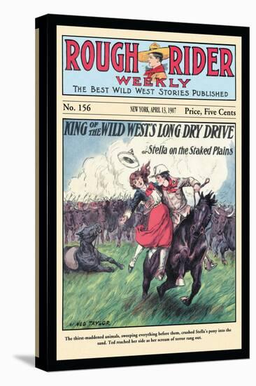 Rough Rider Weekly: King of the Wild West's Long Dry Drive-Ned Taylor-Stretched Canvas