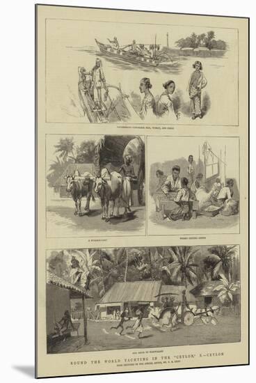 Round the World Yachting in the Ceylon, X, Ceylon-Charles Edwin Fripp-Mounted Giclee Print