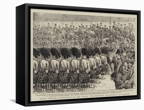Royal Wedding Festivities in the North, the Military Tournament at Glasgow-William Ralston-Framed Stretched Canvas