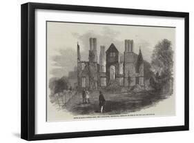 Ruins of King's Newton Hall, Near Melbourne, Derbyshire, Destroyed by Fire on the 17th Inst-null-Framed Giclee Print