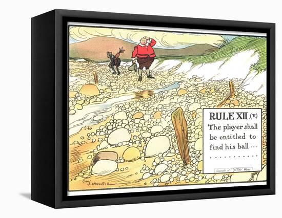 Rule XII (V): the Player Shall be Entitled to Find His Ball..., from "Rules of Golf"-Charles Crombie-Framed Stretched Canvas