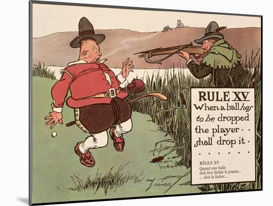 Rule XV: When a Ball Has to Be Dropped the Player Shall Drop It, from 'Rules of Golf', Published…-Charles Crombie-Mounted Giclee Print