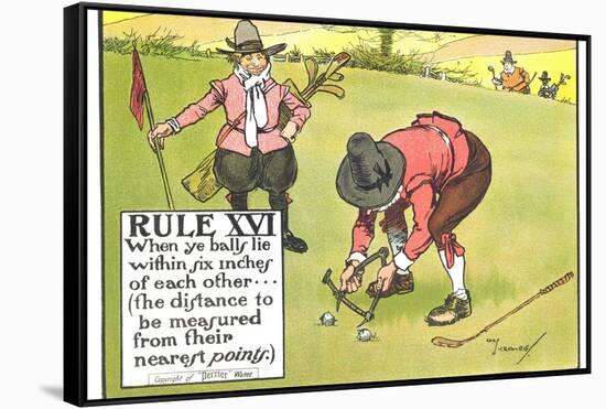 Rule XVI: When Ye Balls Lie Within Six Inches of Each Other..., from "Rules of Golf"-Charles Crombie-Framed Stretched Canvas