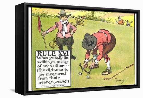 Rule XVI: When Ye Balls Lie Within Six Inches of Each Other..., from "Rules of Golf"-Charles Crombie-Framed Stretched Canvas