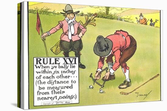 Rule XVI: When Ye Balls Lie Within Six Inches of Each Other..., from "Rules of Golf"-Charles Crombie-Stretched Canvas