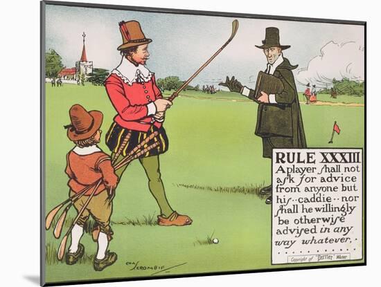 Rule XXXIII: A Player Shall Not Ask for Advice from Anyone But His...Caddie-Charles Crombie-Mounted Giclee Print
