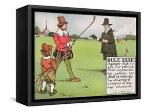 Rule XXXIII: A Player Shall Not Ask for Advice from Anyone But His...Caddie-Charles Crombie-Framed Stretched Canvas