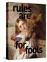 Rules Are for Fools-Eccentric Accents-Stretched Canvas