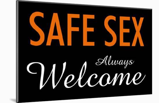 Safe Sex Always Welcome-null-Mounted Poster