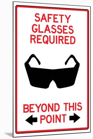 Safety Glasses Required Past This Point-null-Mounted Art Print