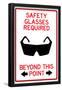 Safety Glasses Required Past This Point-null-Framed Poster