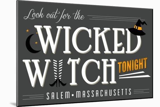 Salem, Massachusetts - Look Out for the Wicked Witch-Lantern Press-Mounted Art Print