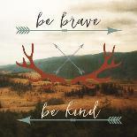 Be Brave, Be Kind-Sam Appleman-Art Print