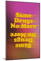 Same Drugs No More-null-Mounted Poster