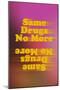 Same Drugs No More-null-Mounted Poster