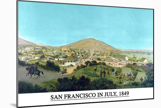 San Francisco in July 1849 from Present Site of S.F. Stock Exchange-H.S. Crocker & Co-Mounted Art Print