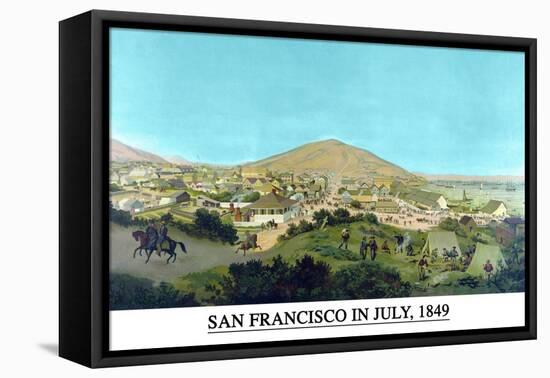 San Francisco in July 1849 from Present Site of S.F. Stock Exchange-H.S. Crocker & Co-Framed Stretched Canvas