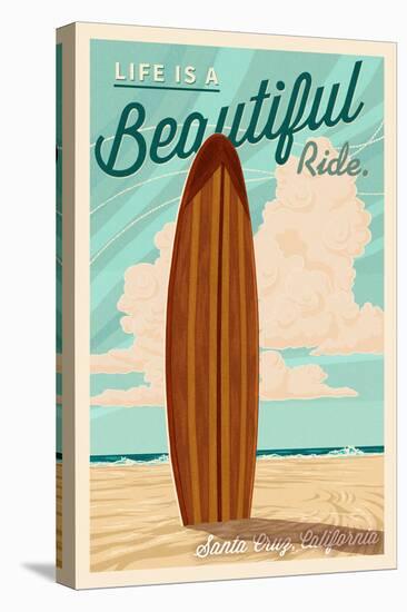 Santa Cruz, California - Life is a Beautiful Ride - Surfboard - Letterpress-Lantern Press-Stretched Canvas