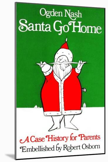 Santa Go Home-null-Mounted Art Print