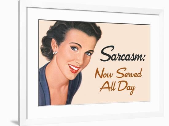 Sarcasm Now Served All Day Funny Poster-Ephemera-Framed Poster