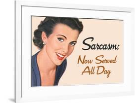 Sarcasm Now Served All Day Funny Poster-Ephemera-Framed Poster