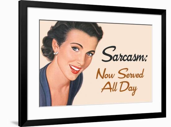 Sarcasm Now Served All Day Funny Poster-Ephemera-Framed Poster